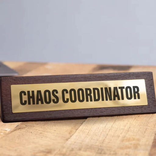 Wooden Desk Sign - Chaos Coordinator