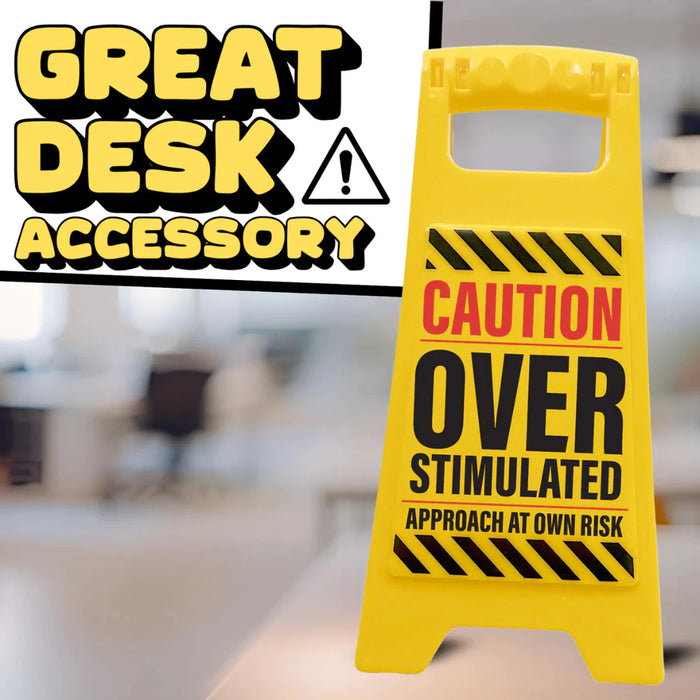 Desk Warning Sign - Overstimulated