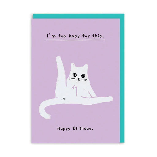 Greeting Card - Too Busy For This Birthday