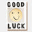 Greeting Card - Good Luck Yellow Smiley Face