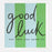 Greeting Card - Stripe Good Luck Green Blue St