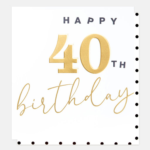 Greeting Card - Gold Happy 40th Birthday