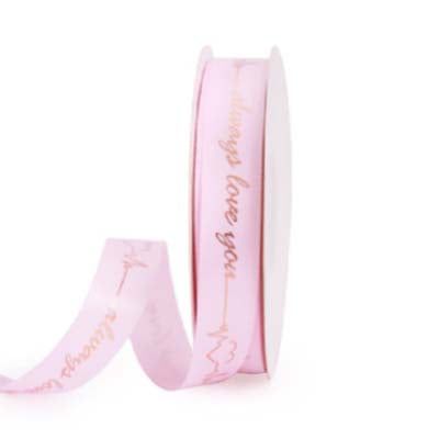 Gift Wrapping Ribbon Satin - Pink 'Always Love You'