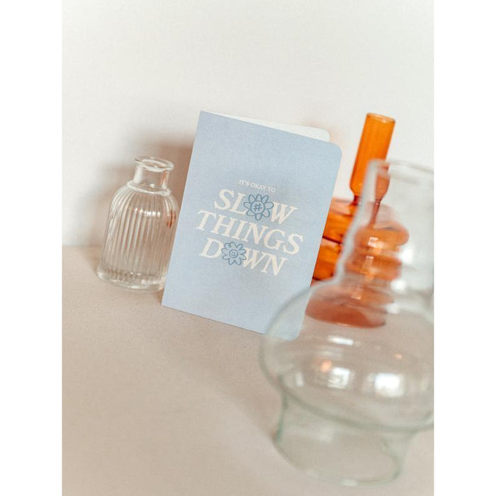 Greeting Card: Slow Things Down
